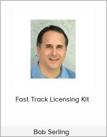 Bob Serling – Fast Track Licensing Kit