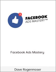 Dave Rogenmoser – Facebook Ads Mastery