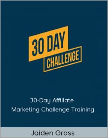 Jaiden Gross – 30-Day Affiliate Marketing Challenge Training