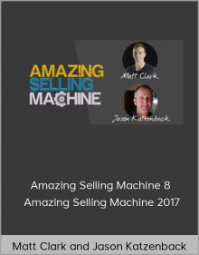 Matt Clark and Jason Katzenback – Amazing Selling Machine 8 Amazing Selling Machine 2017