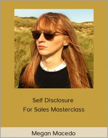 Megan Macedo – Self Disclosure For Sales Masterclass