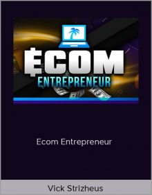 Vick Strizheus – Ecom Entrepreneur