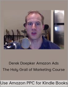 Derek Doepker Amazon Ads/The Holy Grail of Marketing Course – Use Amazon PPC for Kindle Books