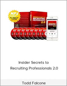 Todd Falcone – Insider Secrets to Recruiting Professionals 2.0