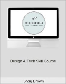 Shay Brown – Design & Tech Skill Course