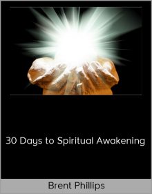 Brent Phillips – 30 Days to Spiritual Awakening