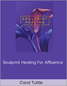 Carol Tuttle – Soulprint Healing For Affluence