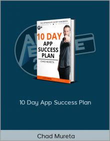 Chad Mureta – 10 Day App Success Plan