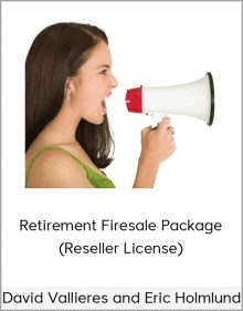 David Vallieres and Eric Holmlund – Retirement Firesale Package (Reseller License)