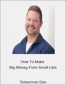 Doberman Dan – How To Make Big Money From Small Lists