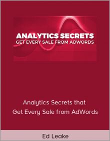 Ed Leake – Analytics Secrets that Get Every Sale from AdWords