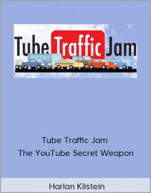 Harlan Kilstein – Tube Traffic Jam – The YouTube Secret Weapon