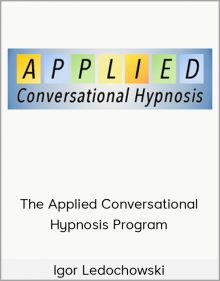 Igor Ledochowski – The Applied Conversational Hypnosis Program