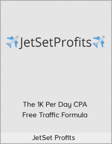 JetSet Profits – The 1K Per Day CPA Free Traffic Formula