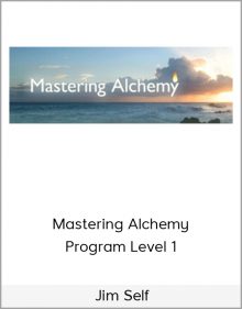 Jim Self – Mastering Alchemy Program Level 1