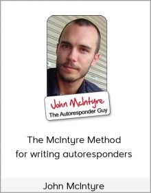 John McIntyre – The McIntyre Method for writing autoresponders