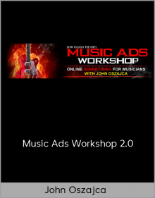 John Oszajca – Music Ads Workshop 2.0