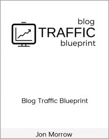 Jon Morrow – Blog Traffic Blueprint