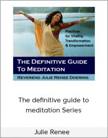 Julie Renee – The definitive guide to meditation Series