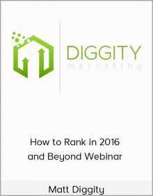 Matt Diggity – How to Rank in 2016 and Beyond Webinar