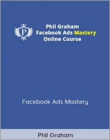 Phil Graham – Facebook Ads Mastery