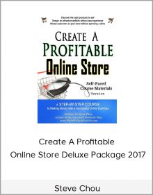 Steve Chou – Create A Profitable Online Store Deluxe Package 2017