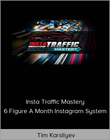 Tim Karsliyev – Insta Traffic Mastery – 6 Figure A Month Instagram System