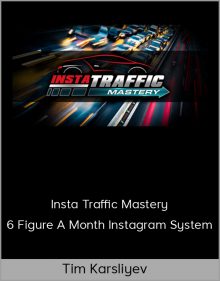 Tim Karsliyev – Insta Traffic Mastery – 6 Figure A Month Instagram System