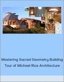 Mastering Sacred Geometry Building & Tour of Michael Rice Architecture