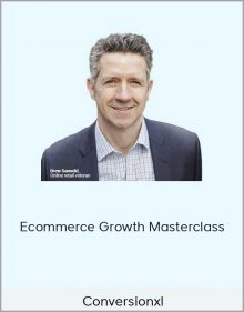 Conversionxl – Ecommerce Growth Masterclass