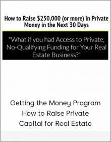 Getting the Money Program: How to Raise Private Capital for Real Estate