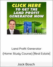 Jack Bosch – Land Profit Generator (Home Study Course) [Real Estate]