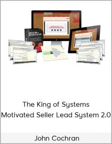 John Cochran – The King of Systems – Motivated Seller Lead System 2.0