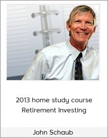 John Schaub – 2013 home study course: Retirement Investing