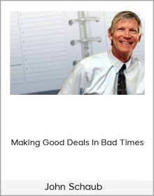 John Schaub – Making Good Deals In Bad Times