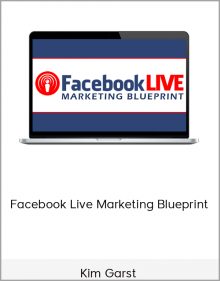 Kim Garst – Facebook Live Marketing Blueprint