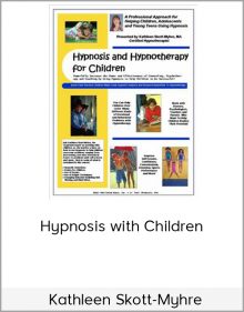 Kathleen Skott-Myhre – Hypnosis with Children