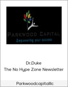 Parkwoodcapitalllc – Dr.Duke – The No Hype Zone Newsletter