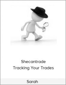 Sarah – Shecantrade – Tracking Your Trades