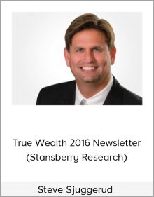 Steve Sjuggerud – True Wealth 2016 Newsletter (Stansberry Research)