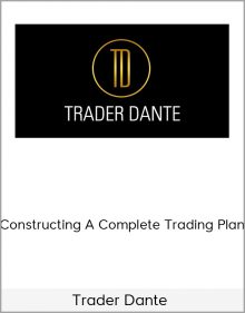 Trader Dante – Constructing A Complete Trading Plan