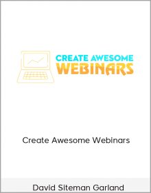 David Siteman Garland – Create Awesome Webinars