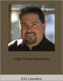 Eric Louviere – High Ticket Shortcuts