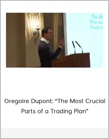 Gregoire Dupont: “The Most Crucial Parts of a Trading Plan”