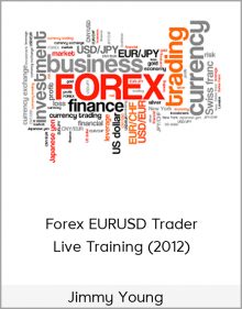 Jimmy Young – Forex EURUSD Trader Live Training (2012)