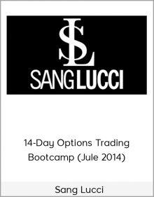 Sang Lucci – 14-Day Options Trading Bootcamp (Jule 2014)