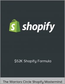 The Warriors Circle Shopify Mastermind – $52K Shopify Formula