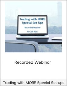 Trading with MORE Special Set-ups – Recorded Webinar