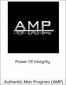 Authentic Man Program (AMP) – Power Of Integrity