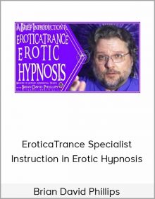 Brian David Phillips – EroticaTrance: Specialist Instruction in Erotic Hypnosis